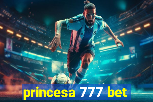 princesa 777 bet