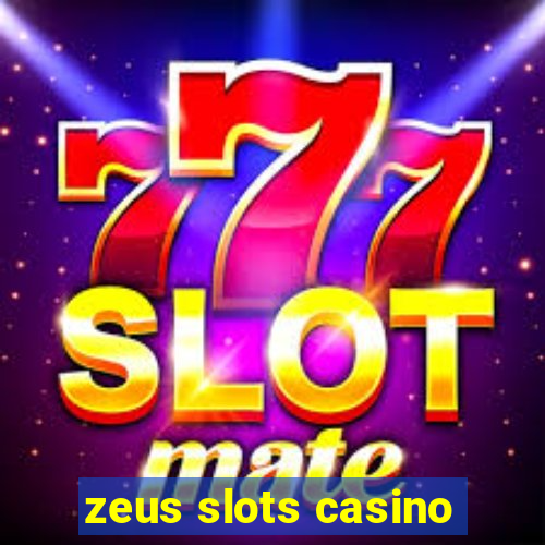 zeus slots casino