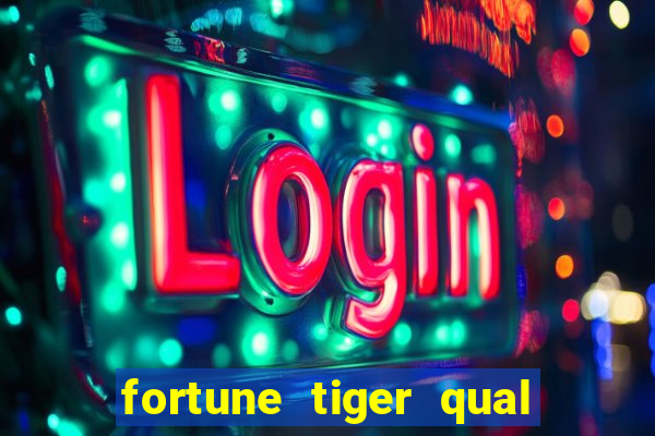 fortune tiger qual a melhor plataforma