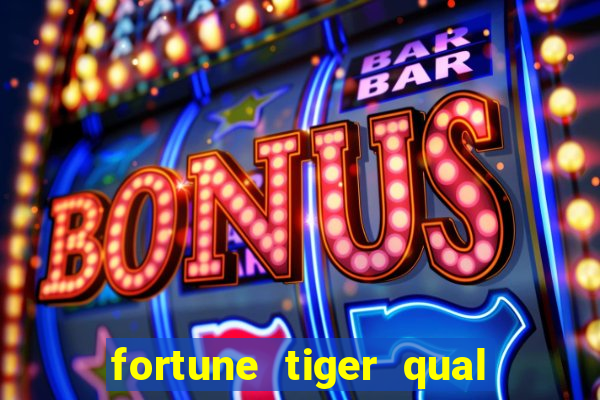 fortune tiger qual a melhor plataforma