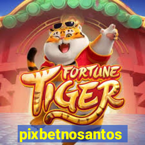 pixbetnosantos