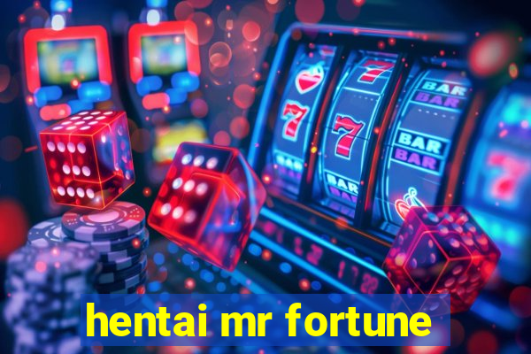 hentai mr fortune