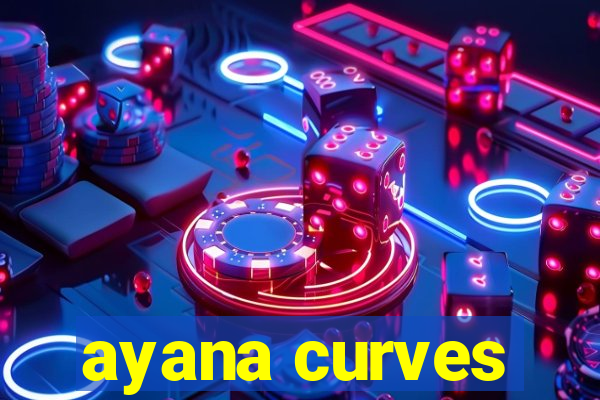 ayana curves