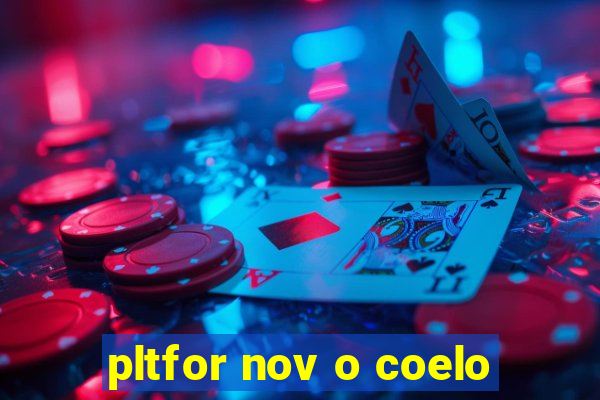 pltfor nov o coelo