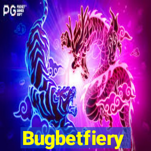 Bugbetfiery