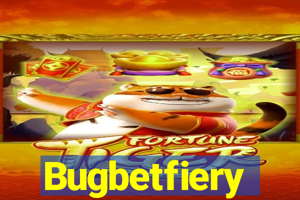 Bugbetfiery