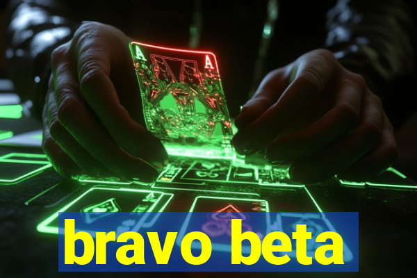 bravo beta