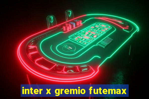 inter x gremio futemax