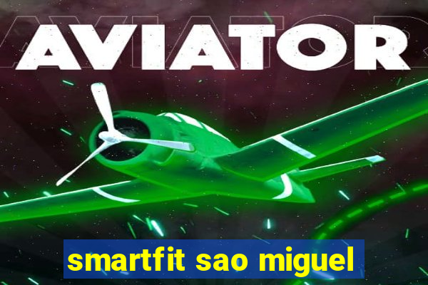 smartfit sao miguel