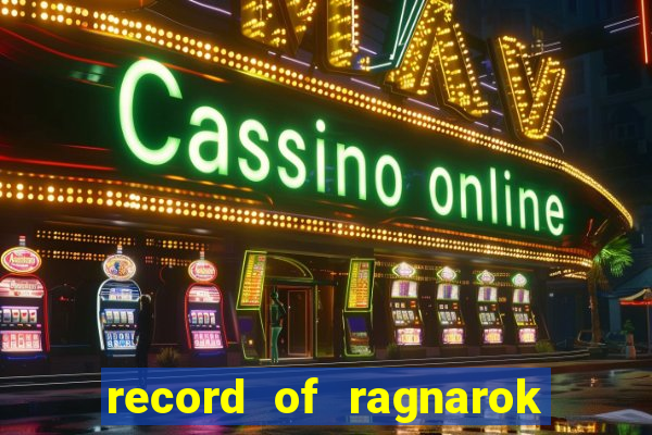 record of ragnarok 3 temporada dublado