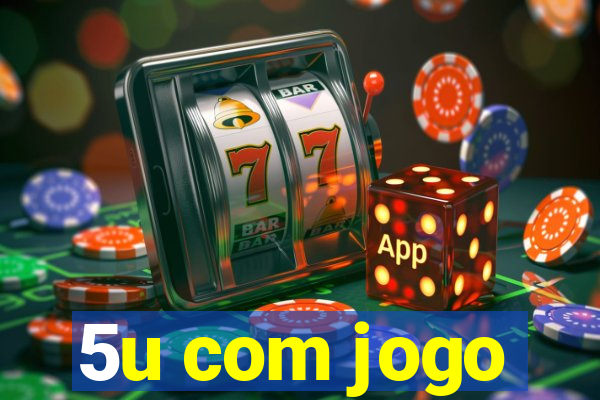 5u com jogo