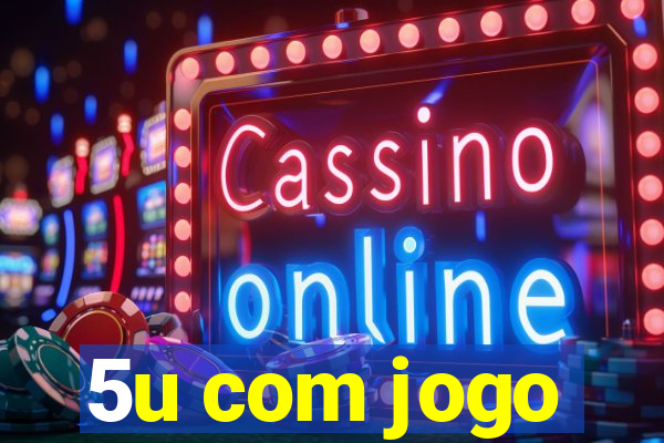 5u com jogo