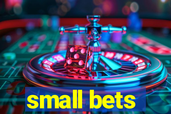 small bets