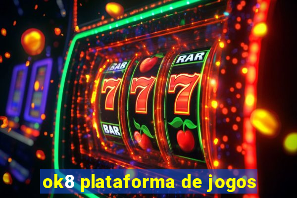 ok8 plataforma de jogos