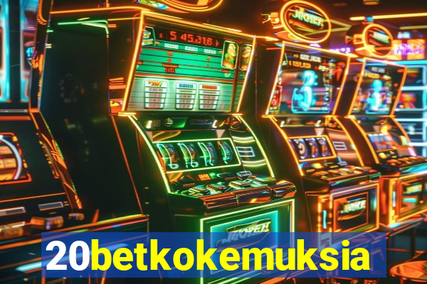 20betkokemuksia