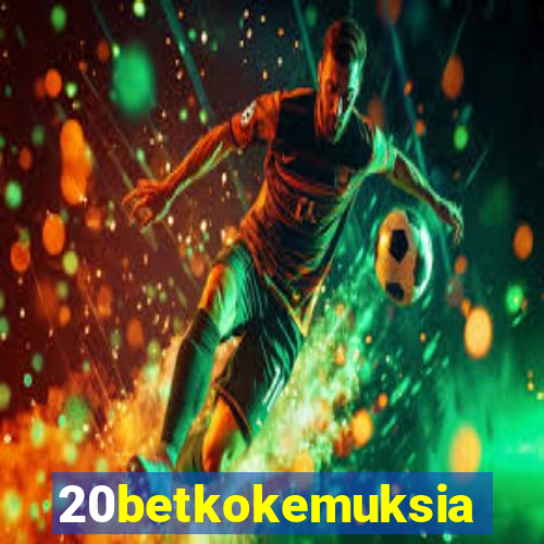 20betkokemuksia