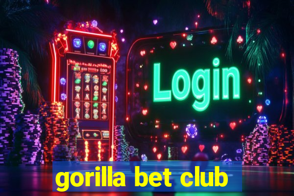 gorilla bet club