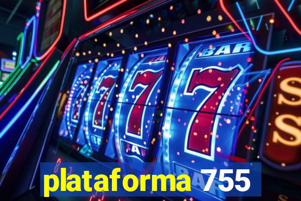 plataforma 755