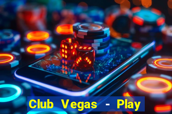 Club Vegas - Play online slots