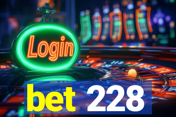 bet 228