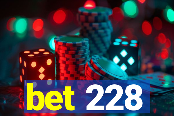 bet 228