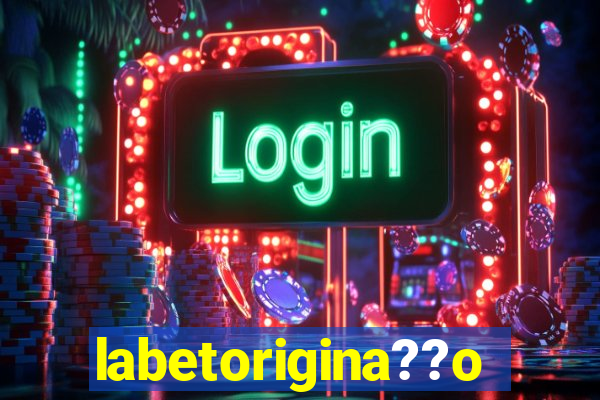 labetorigina??o