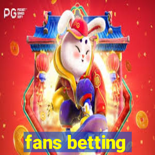 fans betting