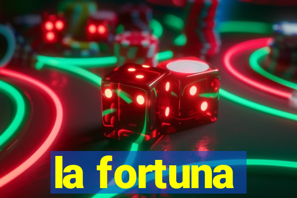 la fortuna