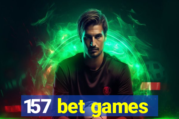 157 bet games