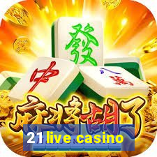 21 live casino