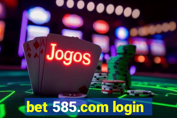 bet 585.com login