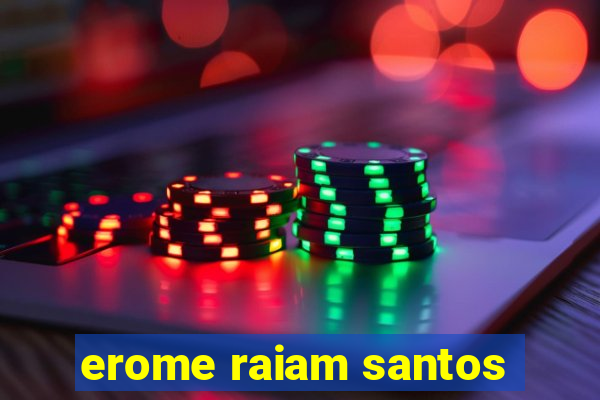 erome raiam santos