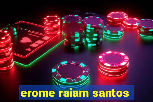 erome raiam santos