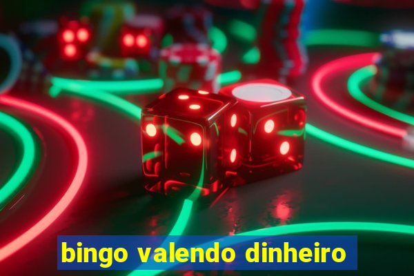 bingo valendo dinheiro