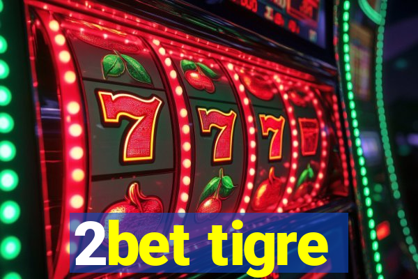 2bet tigre