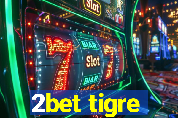 2bet tigre