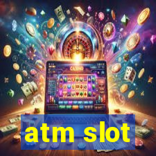 atm slot