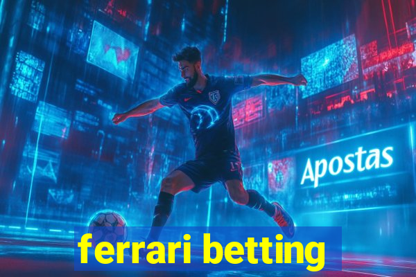 ferrari betting