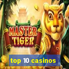 top 10 casinos