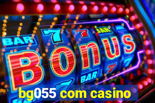 bg055 com casino