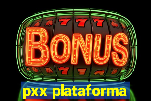 pxx plataforma