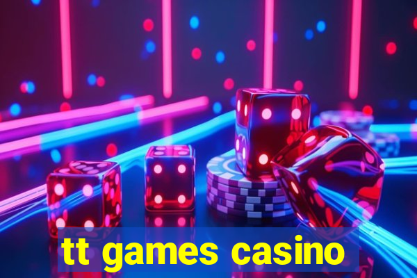 tt games casino