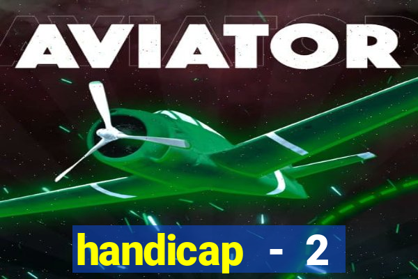 handicap - 2 resultado final