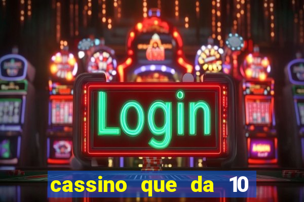 cassino que da 10 reais no cadastro