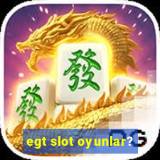 egt slot oyunlar?