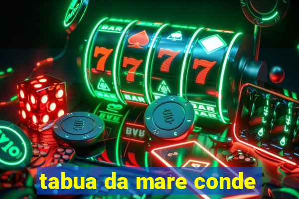 tabua da mare conde