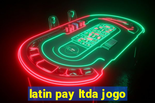 latin pay ltda jogo