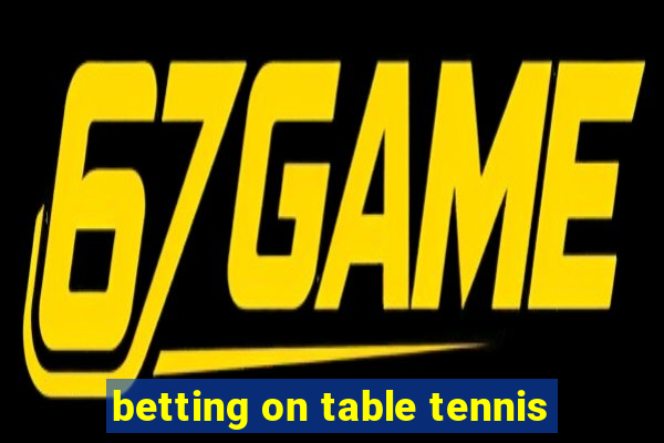 betting on table tennis