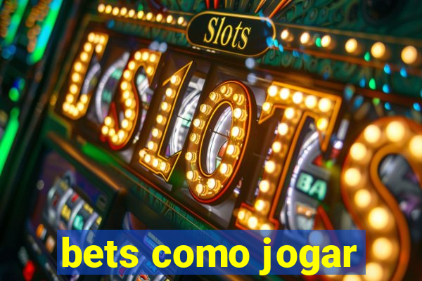 bets como jogar