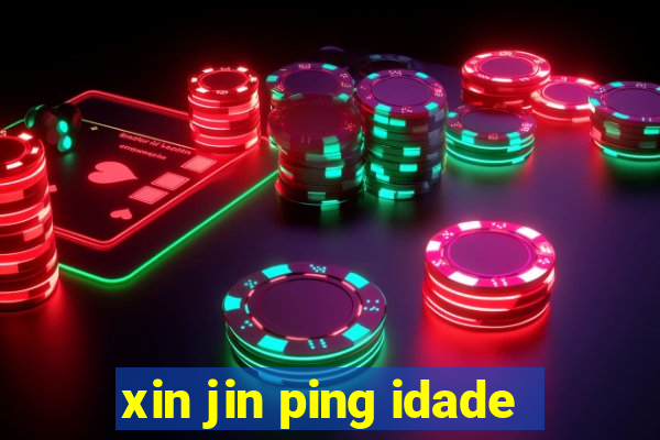 xin jin ping idade